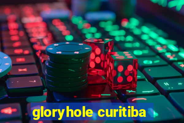 gloryhole curitiba